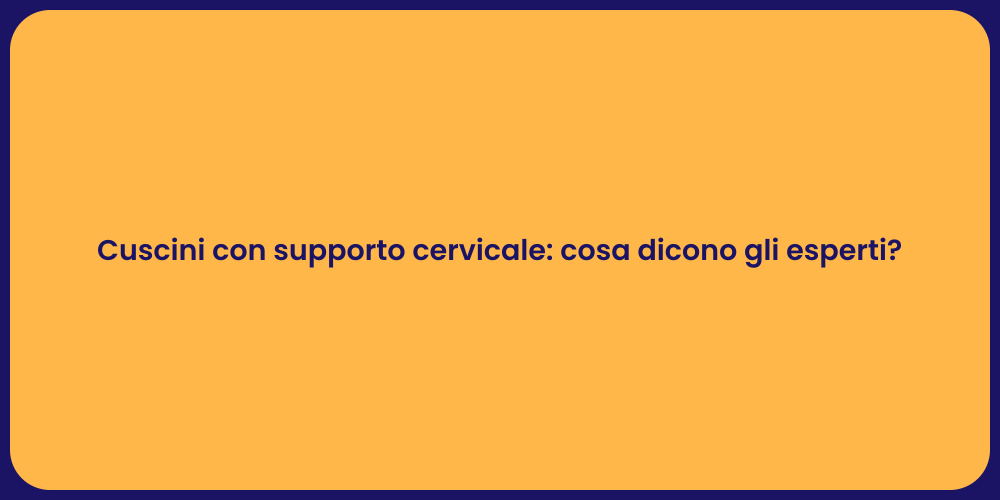 Cuscini con supporto cervicale: cosa dicono gli esperti?