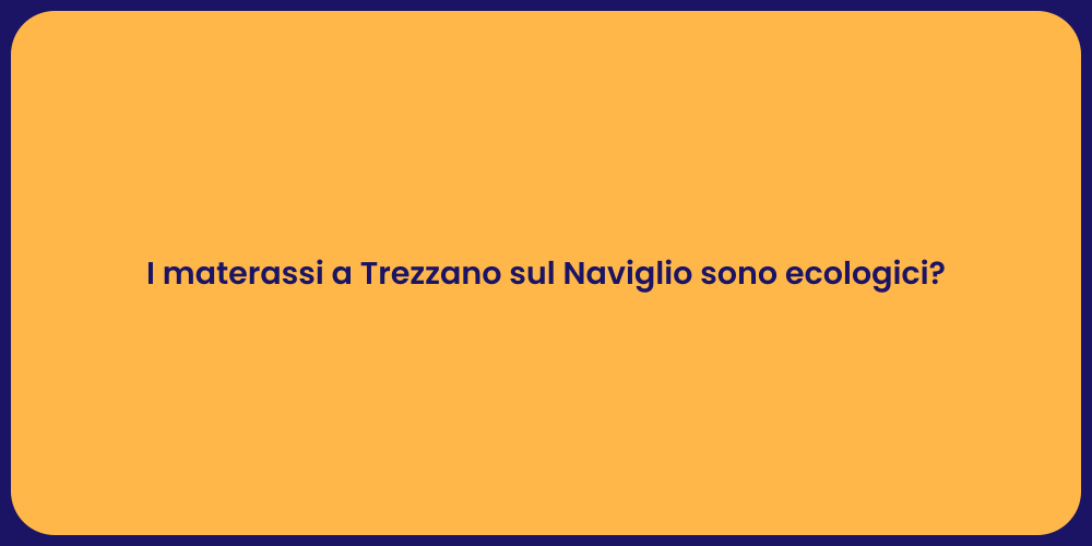 I materassi a Trezzano sul Naviglio sono ecologici?