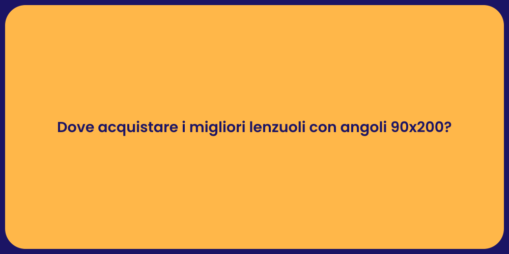 Dove acquistare i migliori lenzuoli con angoli 90x200?