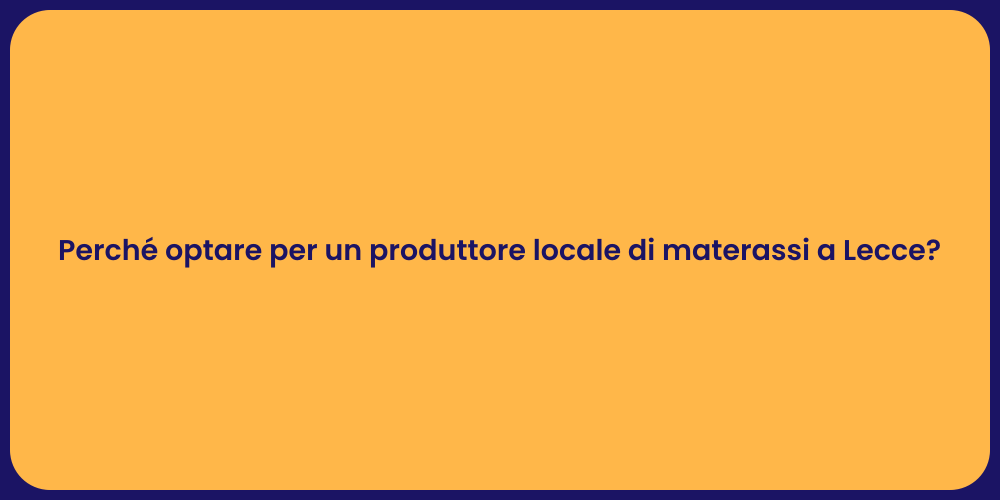 Perché optare per un produttore locale di materassi a Lecce?