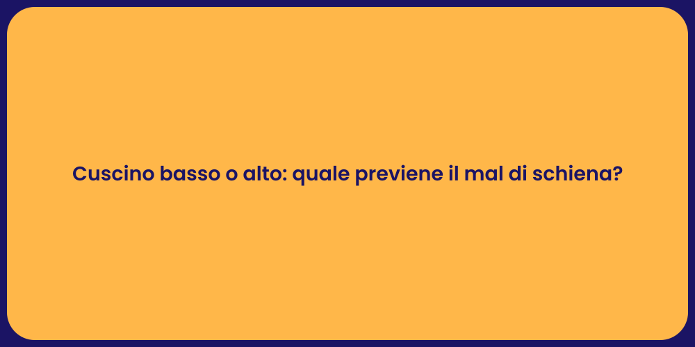 Cuscino basso o alto: quale previene il mal di schiena?