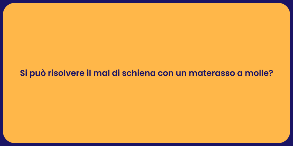 Si può risolvere il mal di schiena con un materasso a molle?