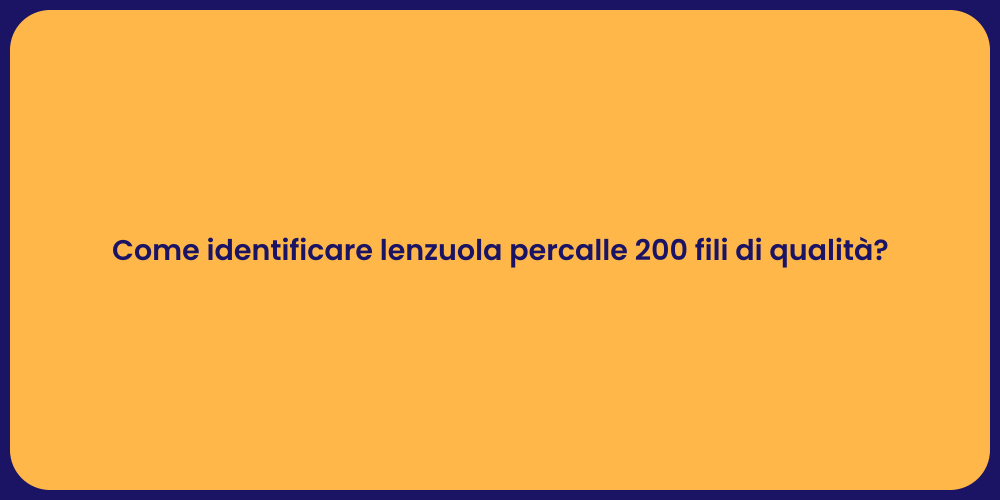Come identificare lenzuola percalle 200 fili di qualità?