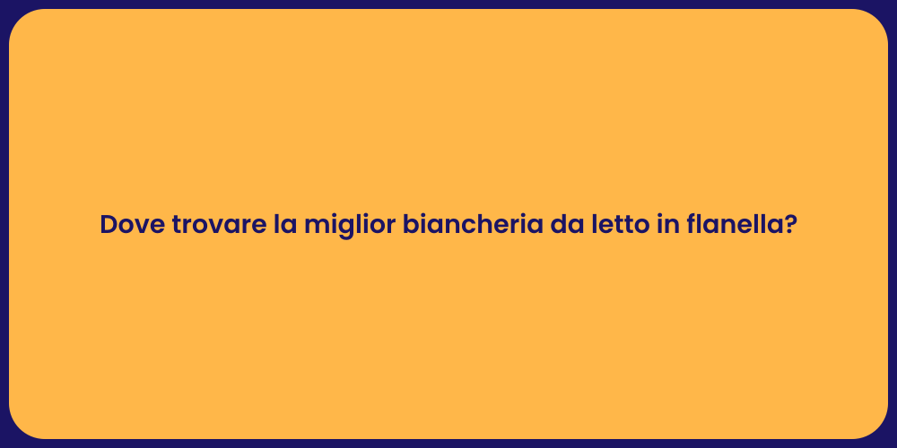 Dove trovare la miglior biancheria da letto in flanella?