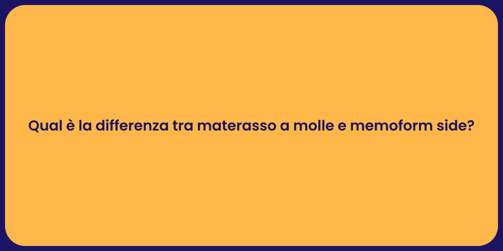 Qual è la differenza tra materasso a molle e memoform side?