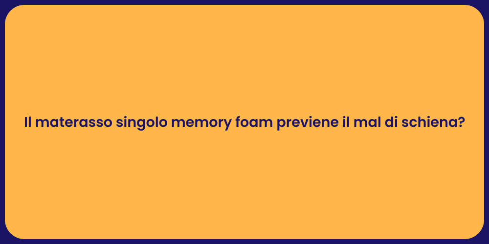 Il materasso singolo memory foam previene il mal di schiena?