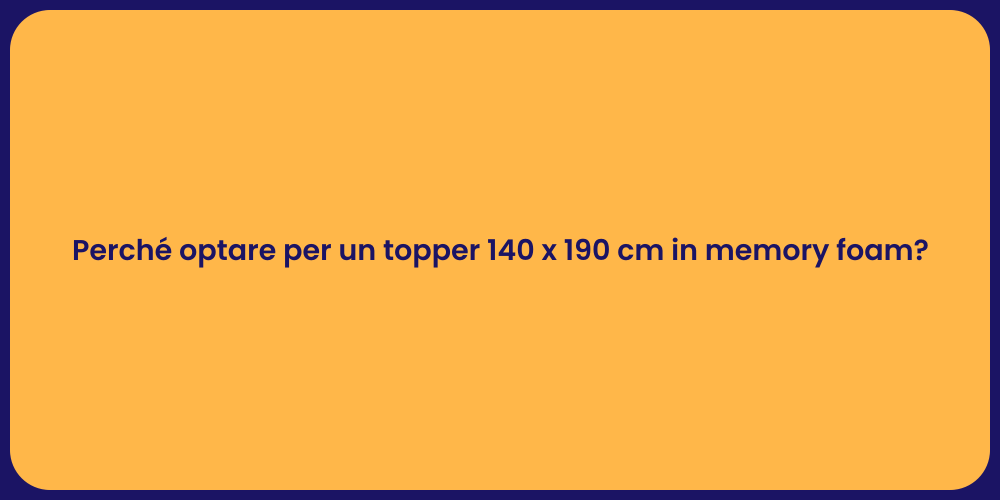 Perché optare per un topper 140 x 190 cm in memory foam?
