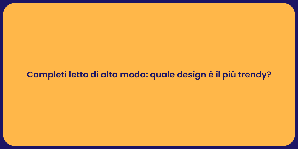 Completi letto di alta moda: quale design è il più trendy?