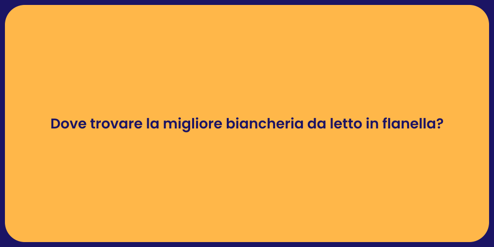 Dove trovare la migliore biancheria da letto in flanella?