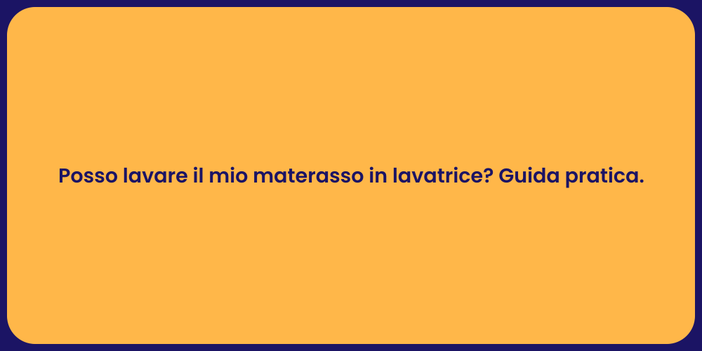 Posso lavare il mio materasso in lavatrice? Guida pratica.