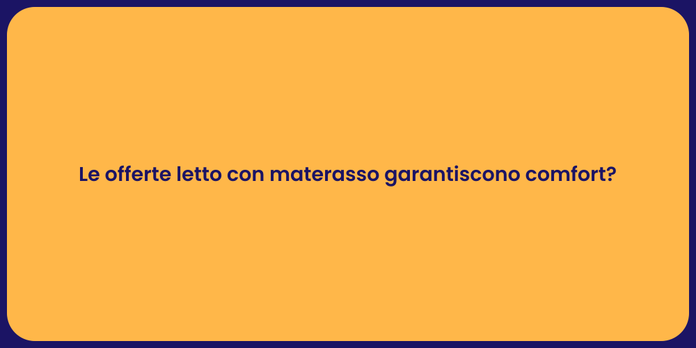 Le offerte letto con materasso garantiscono comfort?