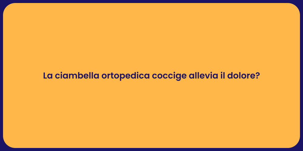 La ciambella ortopedica coccige allevia il dolore?
