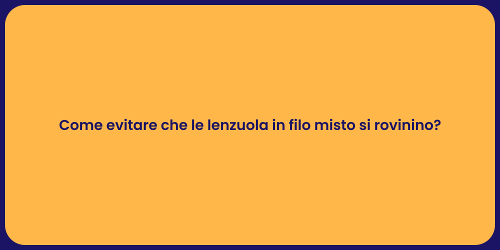 Come evitare che le lenzuola in filo misto si rovinino?