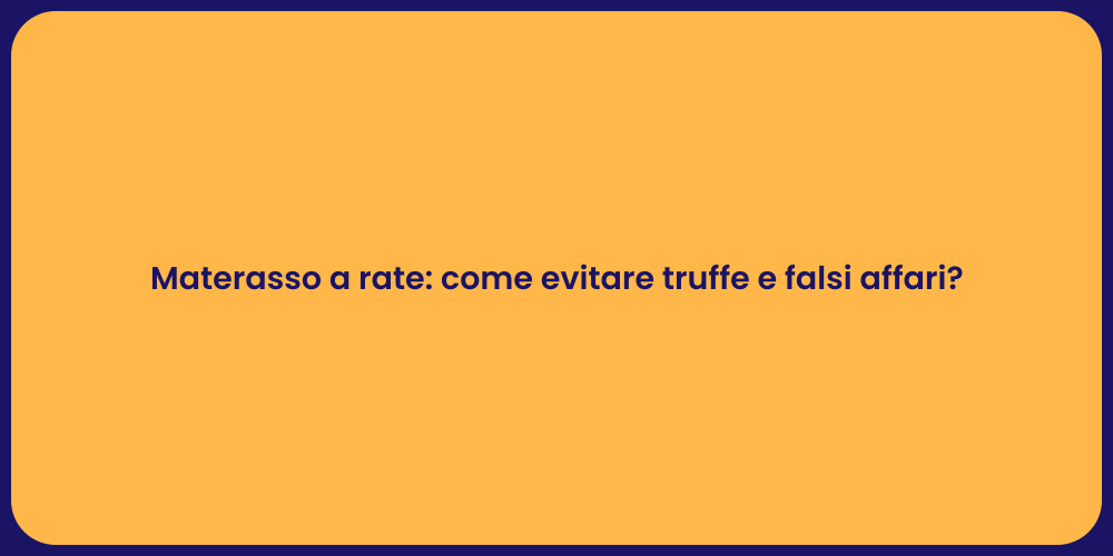 Materassi a rate: come difendersi dalle truffe