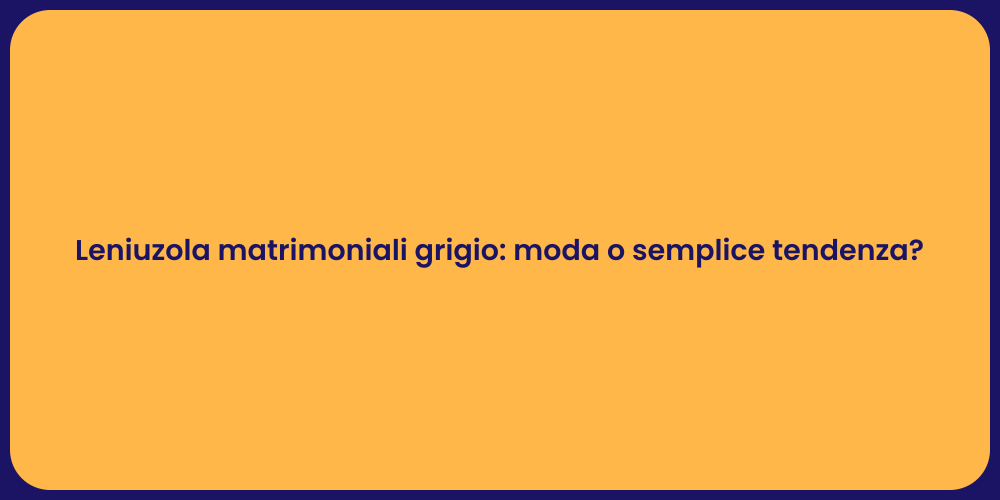 Leniuzola matrimoniali grigio: moda o semplice tendenza?
