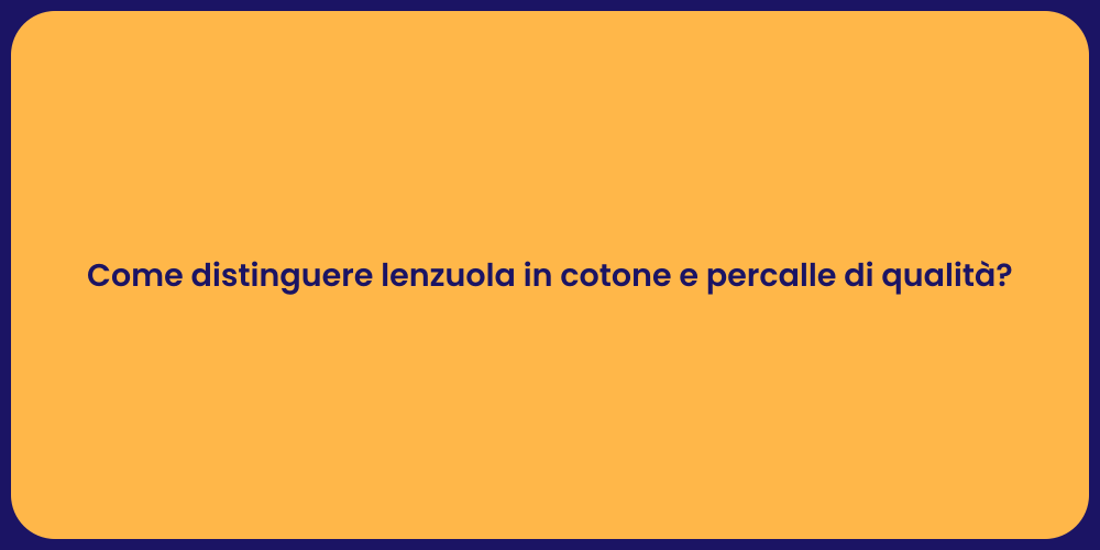 Come distinguere lenzuola in cotone e percalle di qualità?