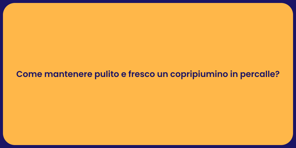Consigli per un Copripiumino Sempre Fresco