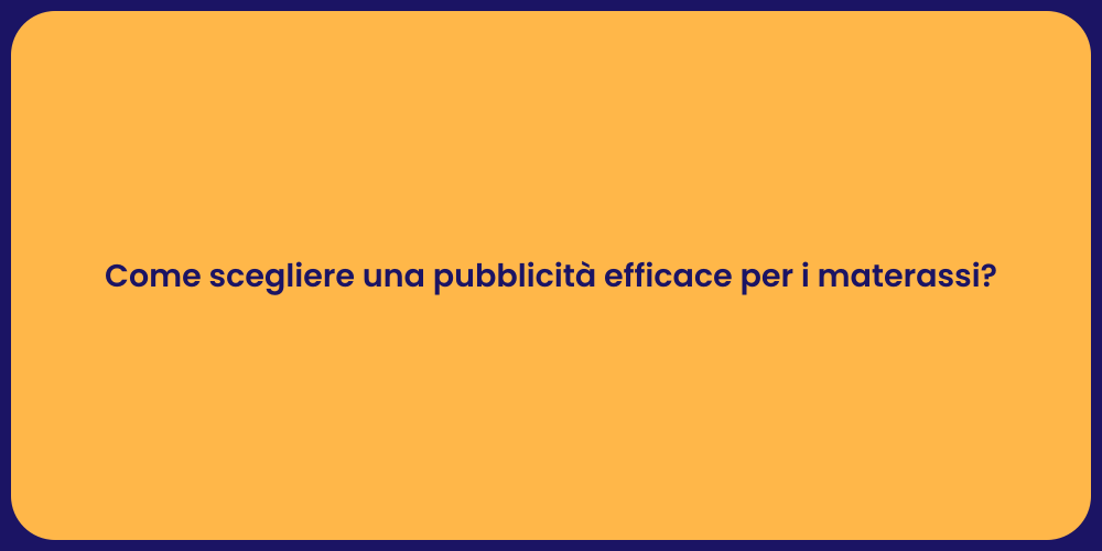 Come scegliere una pubblicità efficace per i materassi?