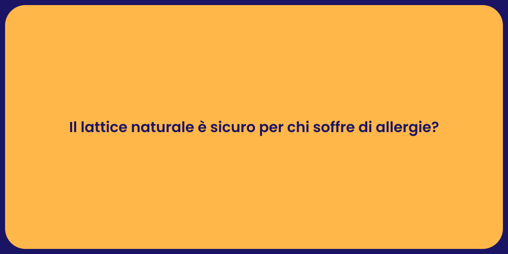 Il lattice naturale è sicuro per chi soffre di allergie?