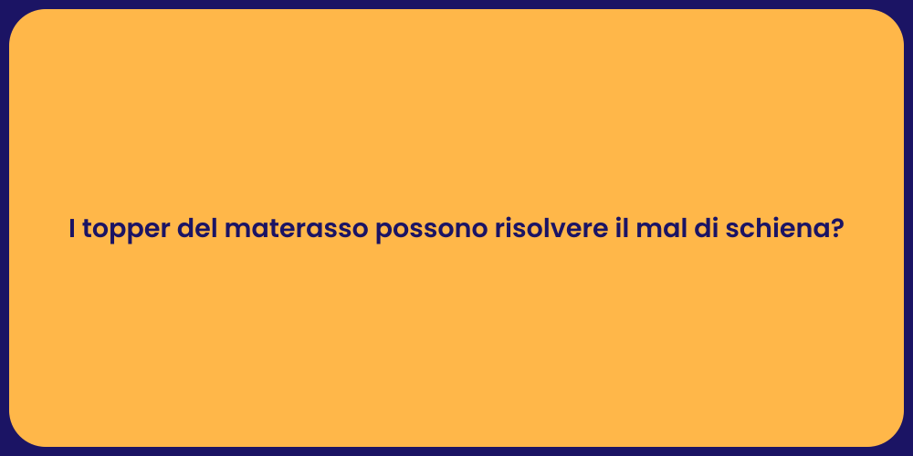 I topper del materasso possono risolvere il mal di schiena?