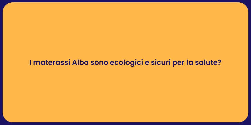 I materassi Alba sono ecologici e sicuri per la salute?