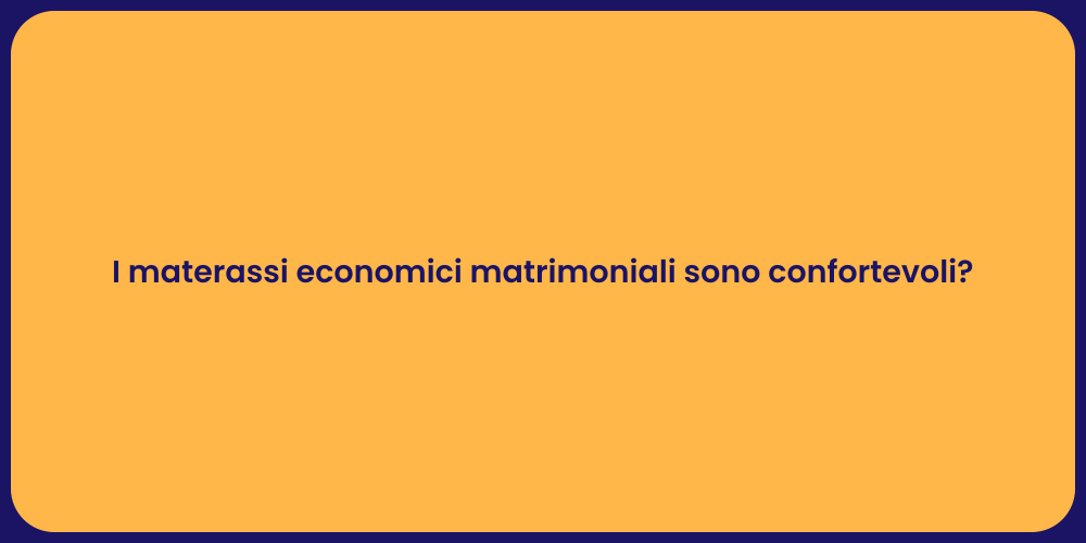 I materassi economici matrimoniali sono confortevoli?