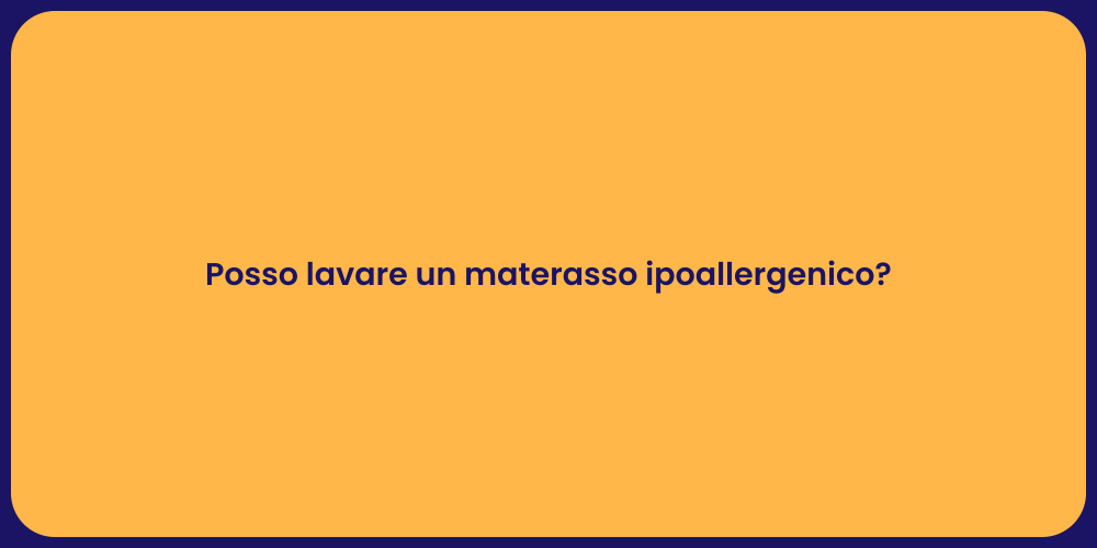 Posso lavare un materasso ipoallergenico?