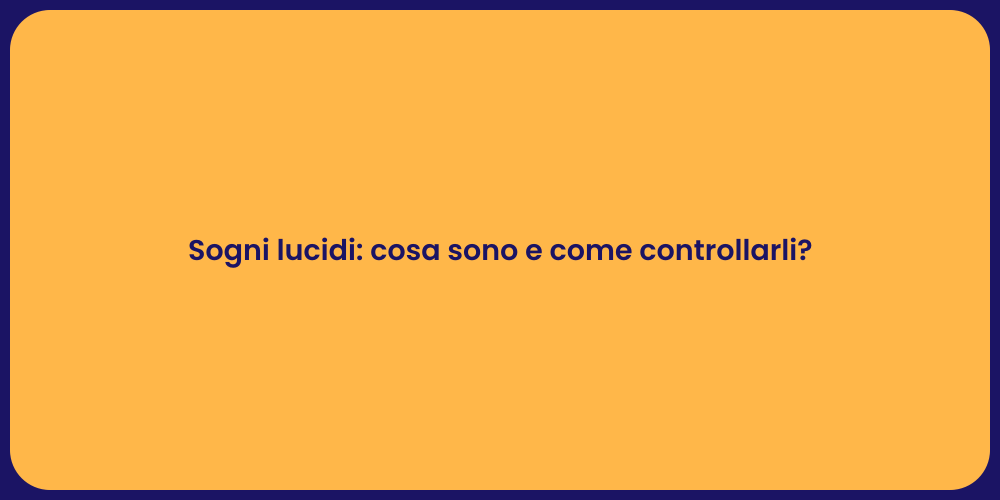 Sogni lucidi: cosa sono e come controllarli?