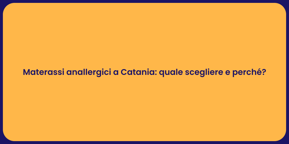 Materassi anallergici a Catania: quale scegliere e perché?