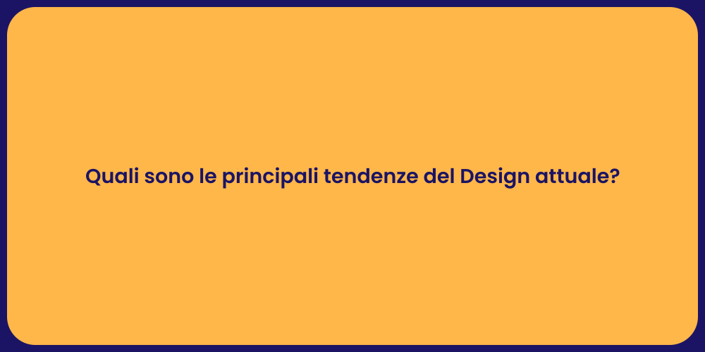Quali sono le principali tendenze del Design attuale?