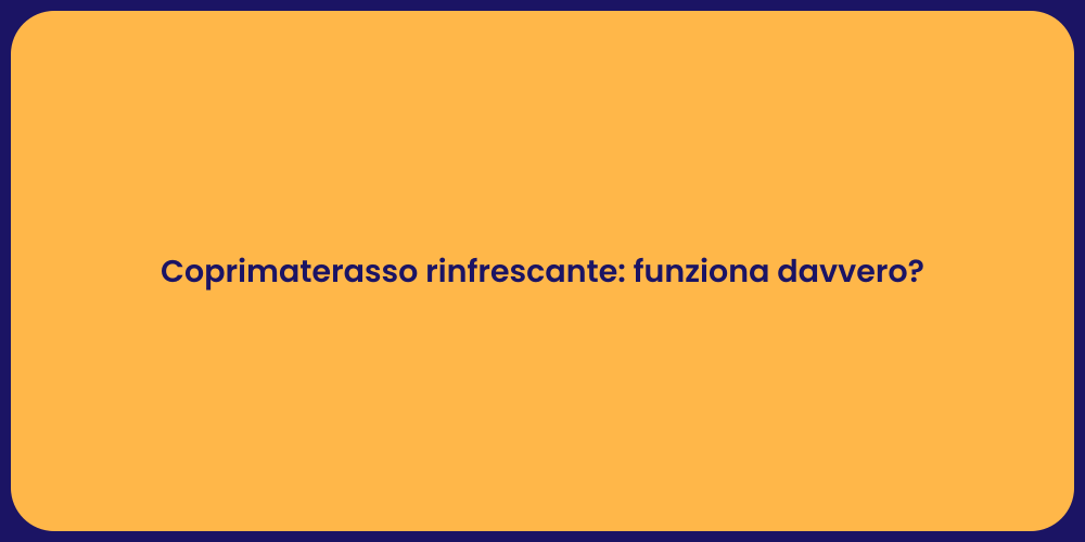 Coprimaterasso rinfrescante: funziona davvero?