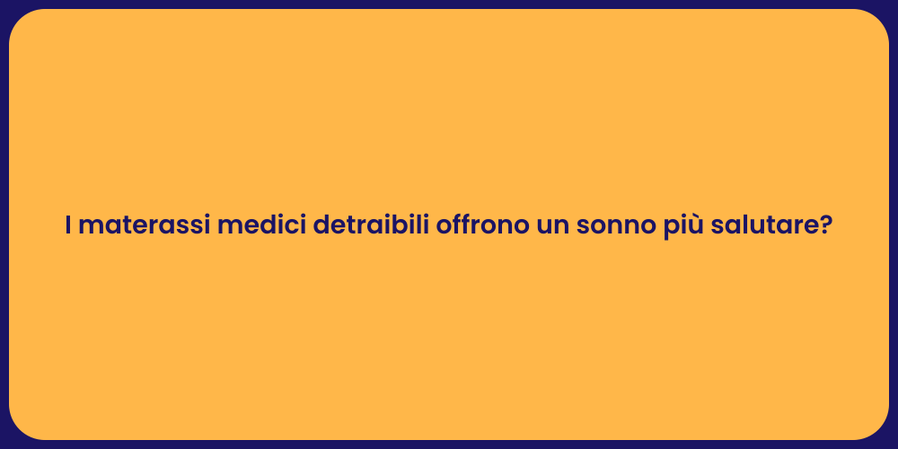 I materassi medici detraibili offrono un sonno più salutare?