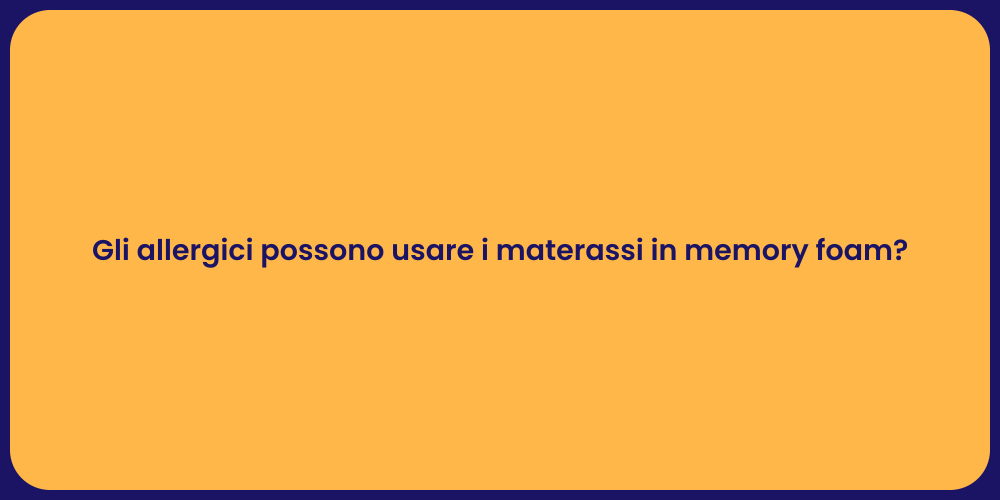 Gli allergici possono usare i materassi in memory foam?