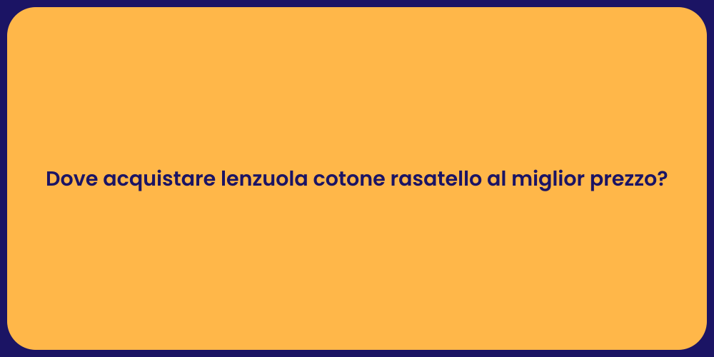 Dove acquistare lenzuola cotone rasatello al miglior prezzo?