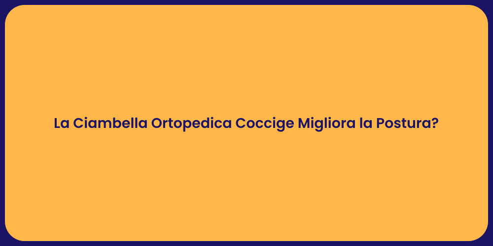 La Ciambella Ortopedica Coccige Migliora la Postura?