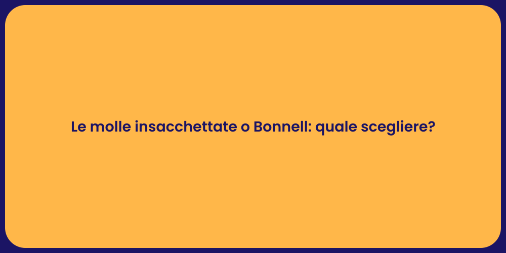 Le molle insacchettate o Bonnell: quale scegliere?