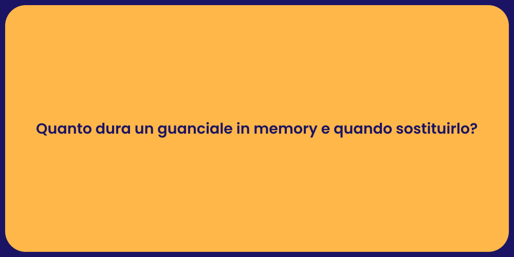 Quanto dura un guanciale in memory e quando sostituirlo?