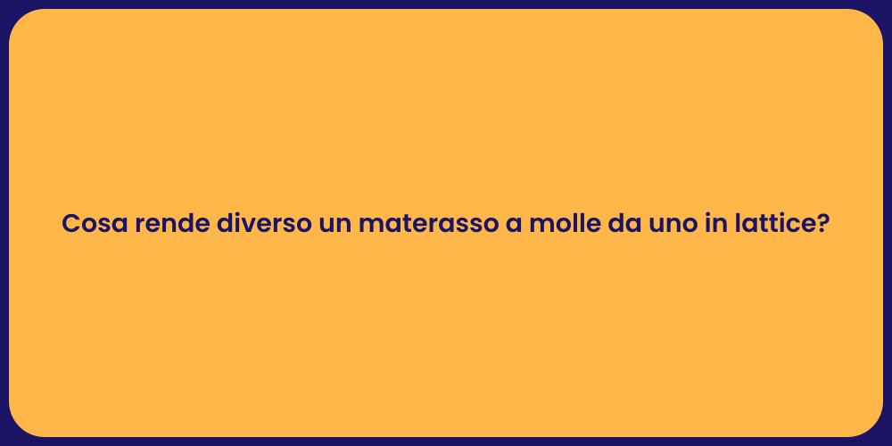 Cosa rende diverso un materasso a molle da uno in lattice?