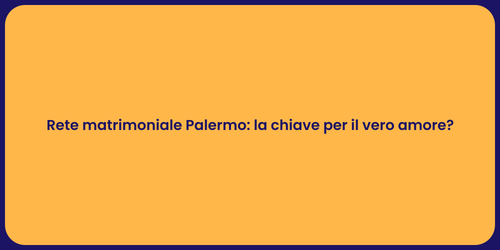 Rete matrimoniale a Palermo per l'amore