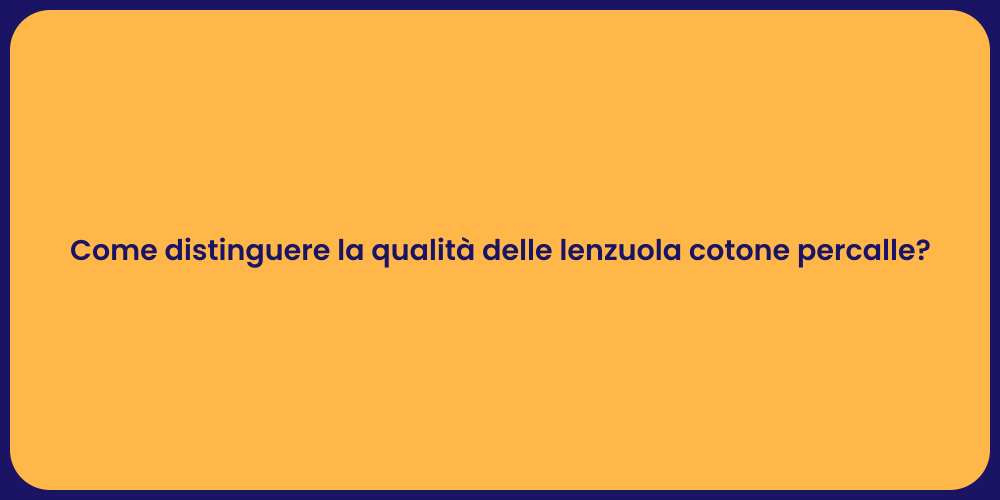 Come distinguere la qualità delle lenzuola cotone percalle?