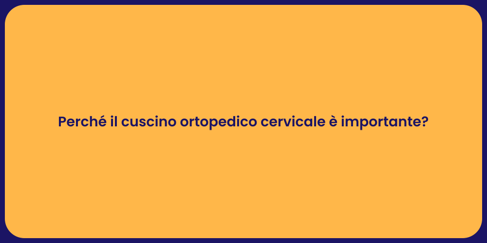 Perché il cuscino ortopedico cervicale è importante?