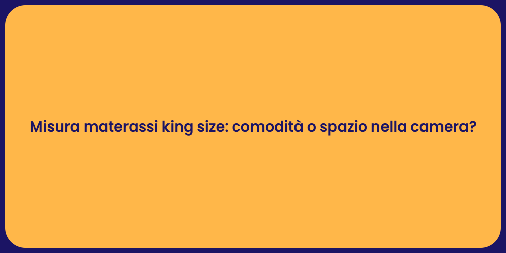 Misura materassi king size: comodità o spazio nella camera?