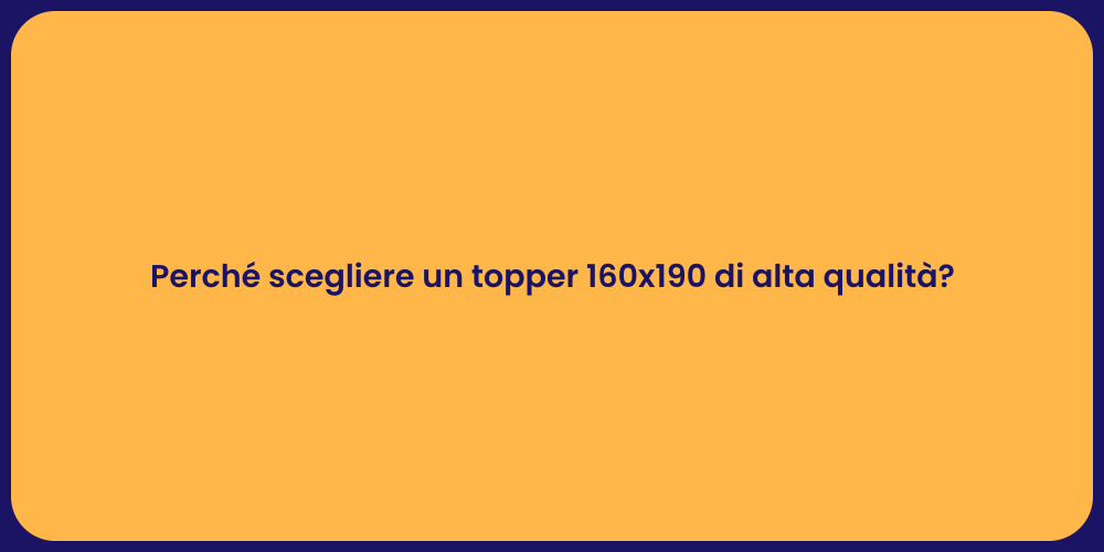 Perché scegliere un topper 160x190 di alta qualità?