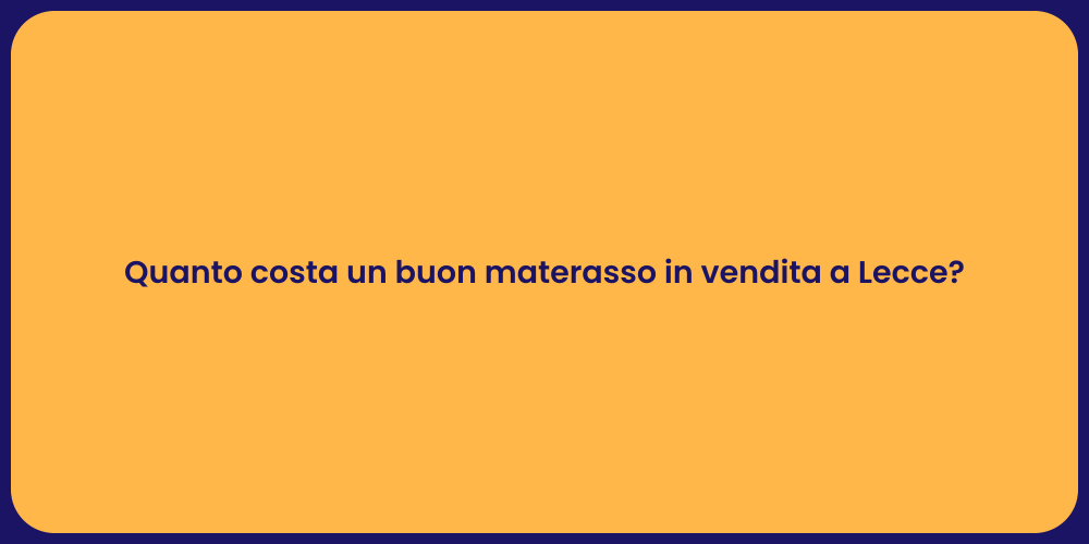 Quanto costa un buon materasso in vendita a Lecce?