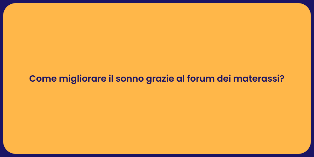 Come migliorare il sonno grazie al forum dei materassi?
