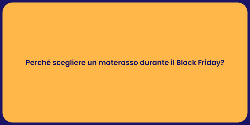 Perché scegliere un materasso durante il Black Friday?