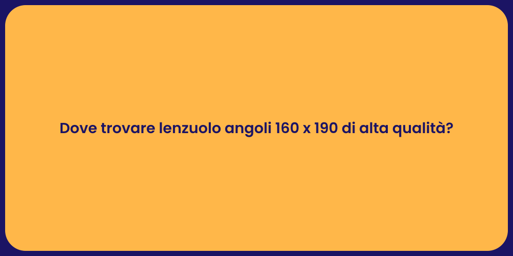 Dove trovare lenzuolo angoli 160 x 190 di alta qualità?