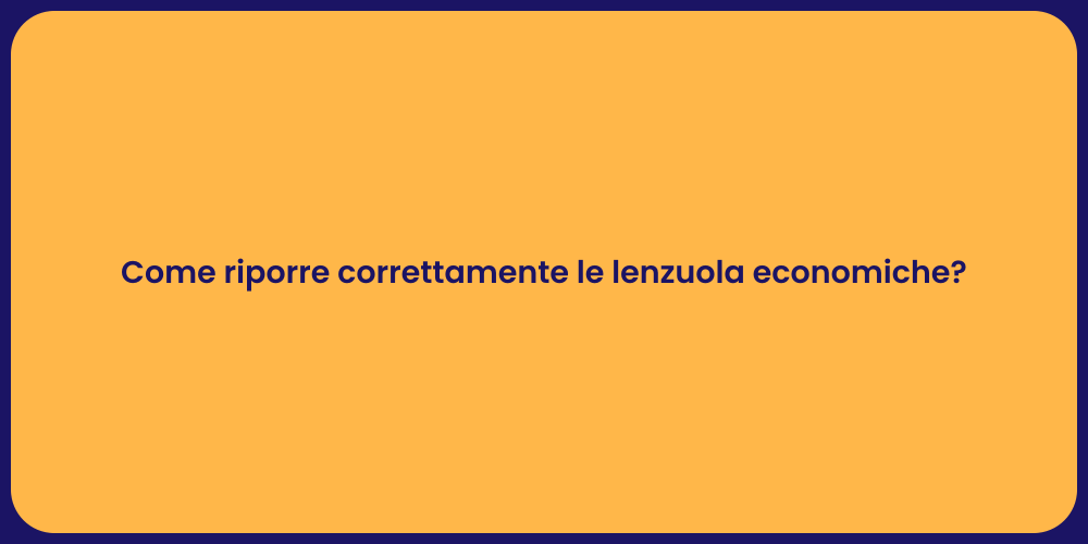 Come riporre correttamente le lenzuola economiche?
