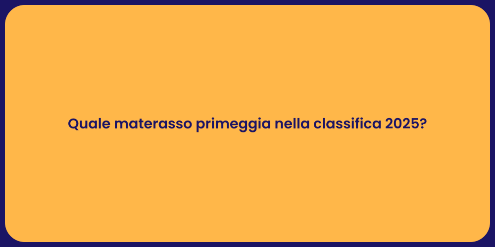 Quale materasso primeggia nella classifica 2025?