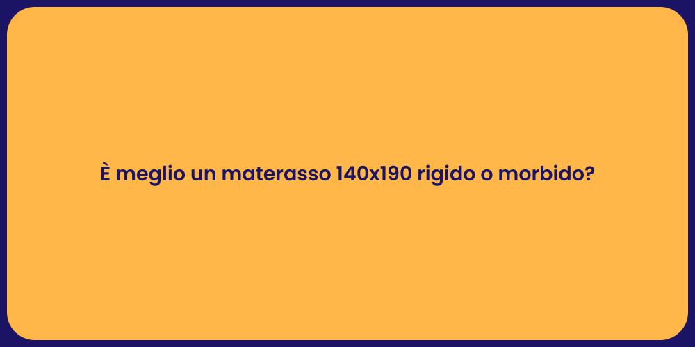 È meglio un materasso 140x190 rigido o morbido?